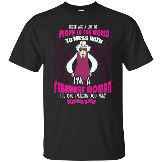 February Woman T-shirt There Are A Lot Of People In The World To Mess With Black