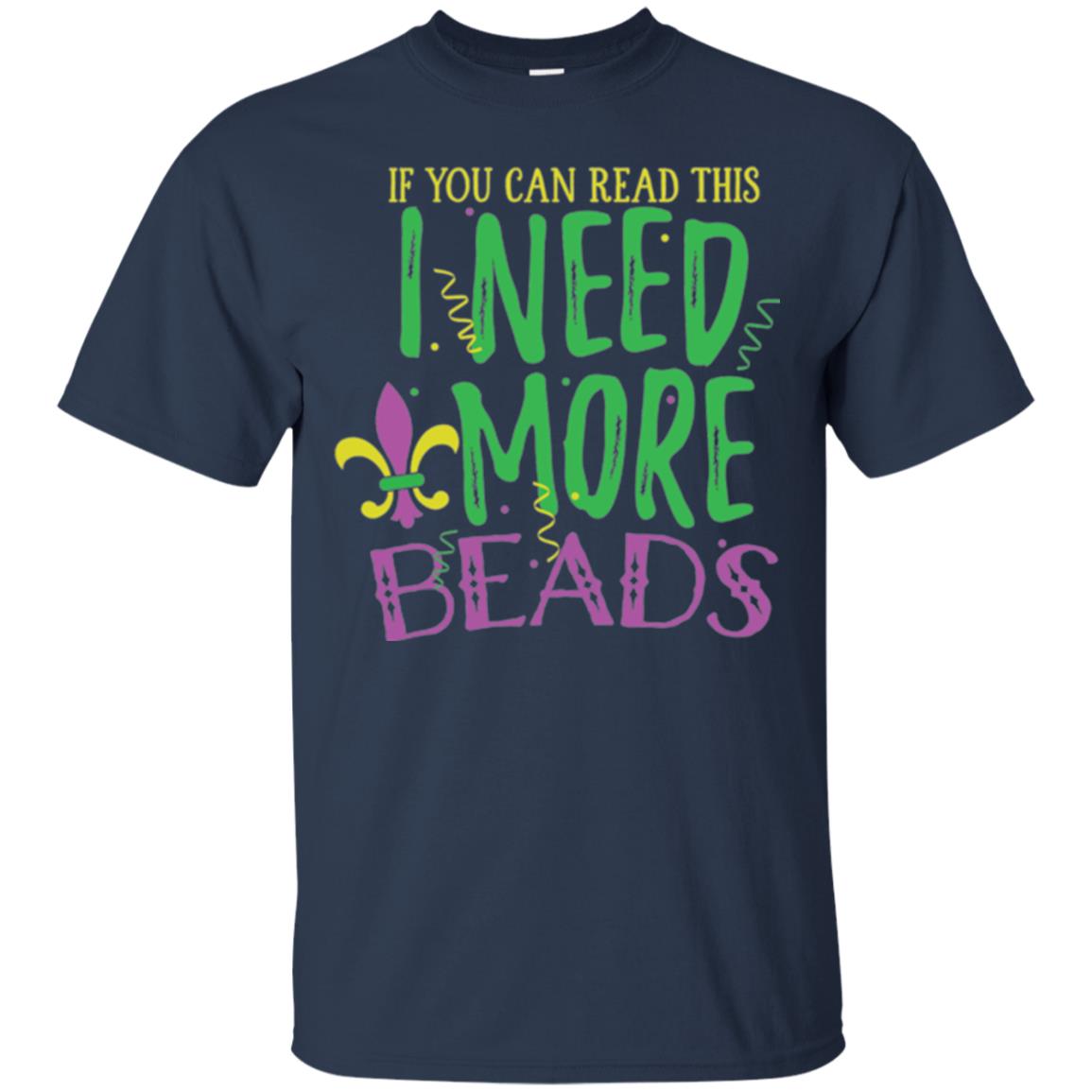 Mardi Gras T-shirt If You Can Read This I Need More Beads Navy