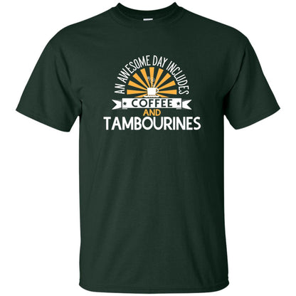 Tambourines T-shirt An Awesome Day Includes Coffee And Tambourines Forest Green