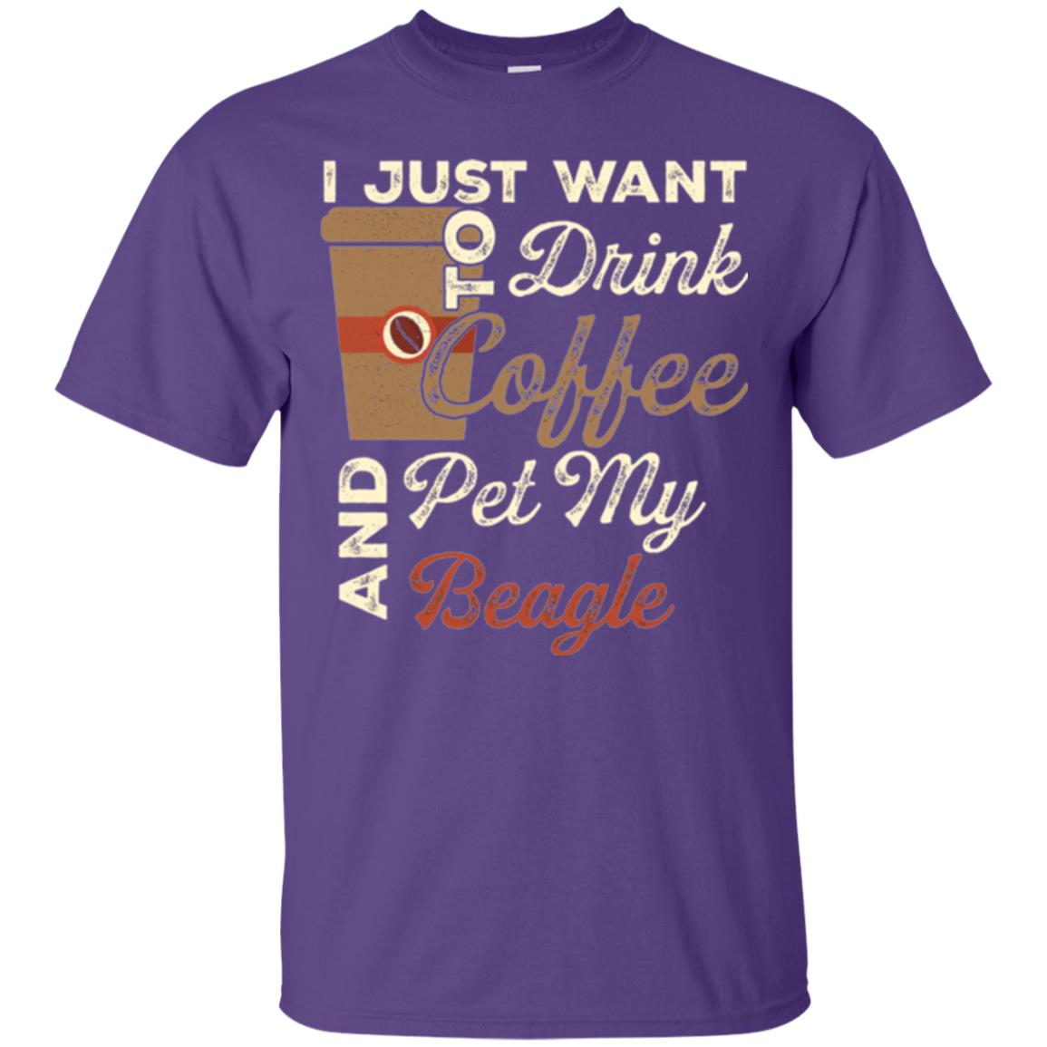 Coffee Lovers T-shirt I Just Want To Drink Coffee And Pet My Beagle Purple