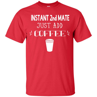 Coffee Lovers T-shirt Instant 2nd Mate Just Add Coffee Red