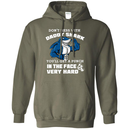 Don't Mess With Daddy Shark You'll Get A Punch In The Face Very Hard Family Shark Shirt Military Green