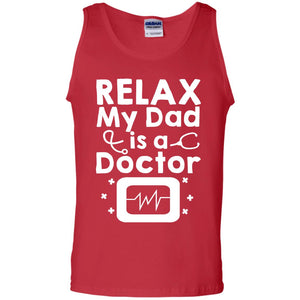 Relax My Dad Is A Doctor ShirtG220 Gildan 100% Cotton Tank Top