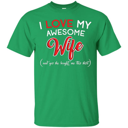 Husband T-shirt I Love My Awesome Wife And Yes She Bought Me This Shirt Irish Green