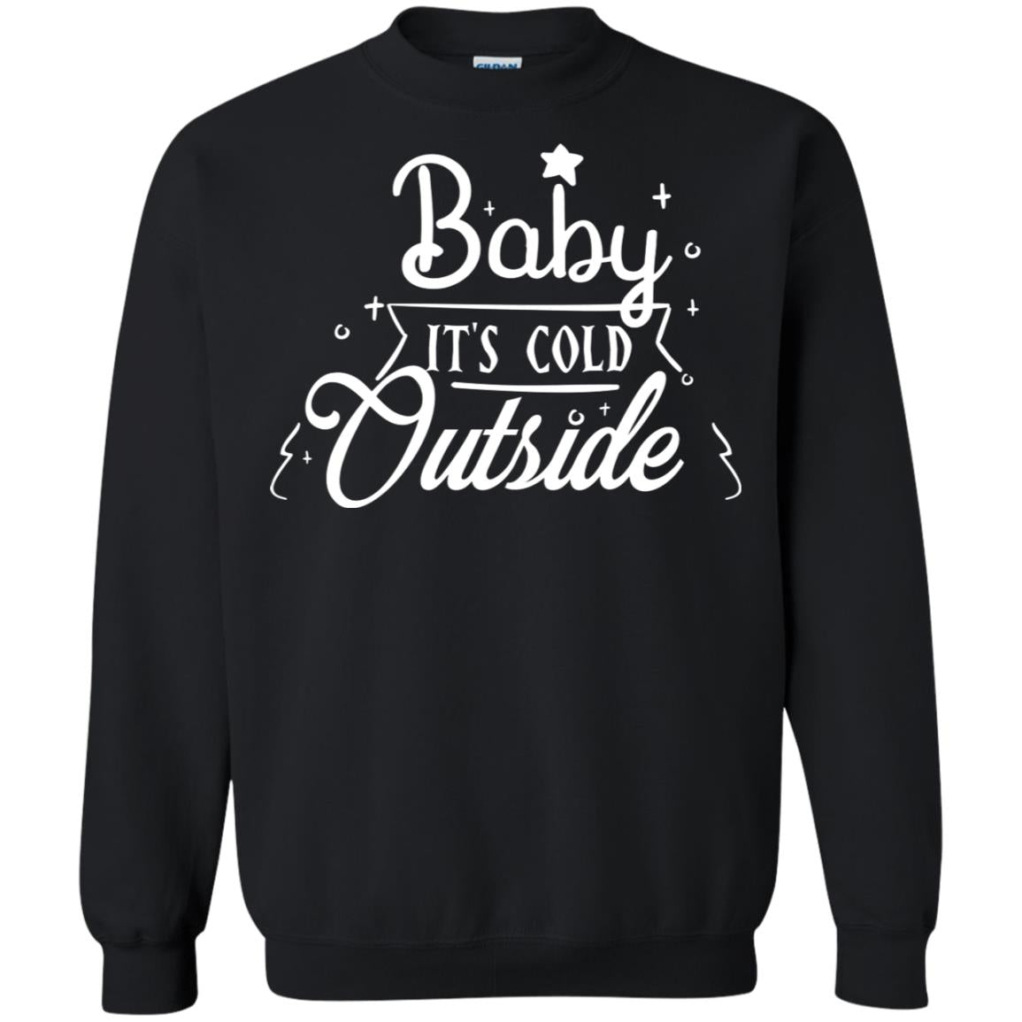 Baby It's Cold Outside X-mas Quote Gift Shirt Black