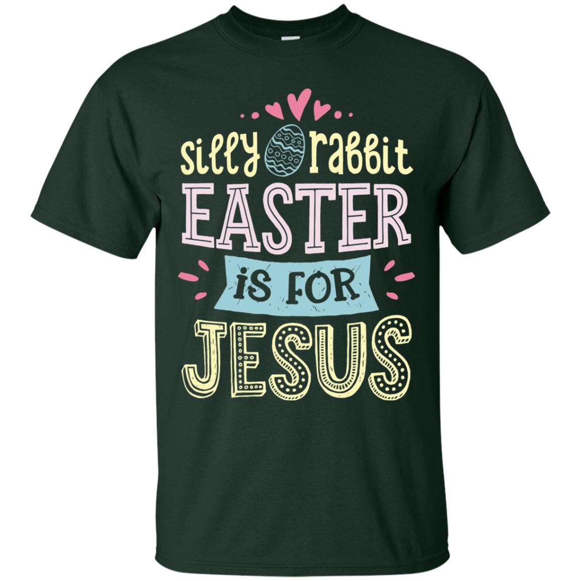 Silly Rabbit Easter Is For Jesus Easter Shirt Forest