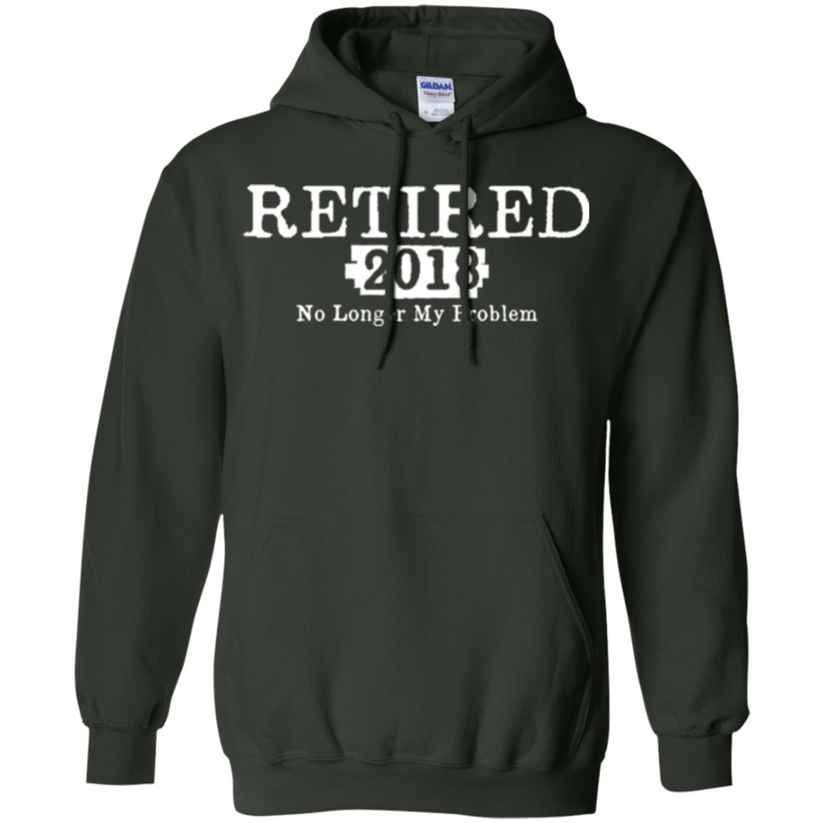 Retired T-shirt 2018 No Longer My Problem Forest Green