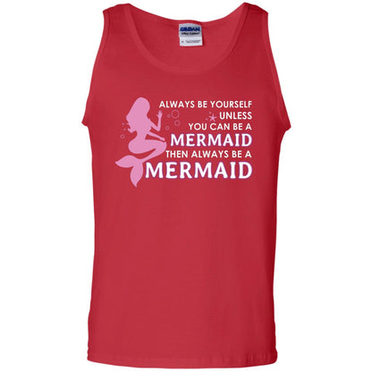 Always Be Yourself Unless You Can Be A Mermaid Then Always Be A Mermaid Shirt Red