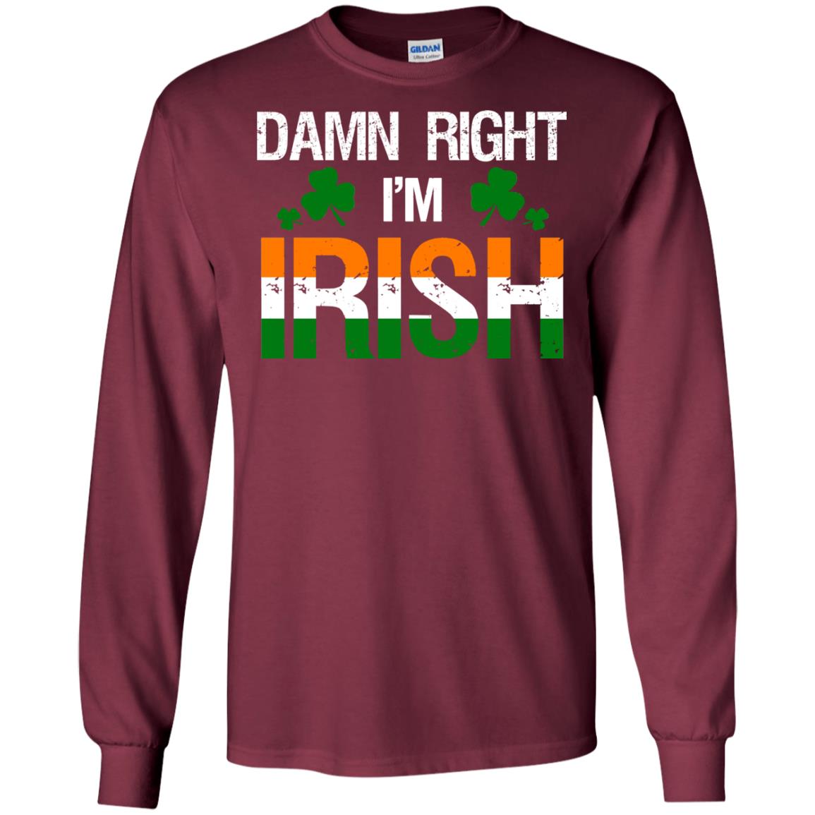 Damn Right I_m Irish Shirt Maroon