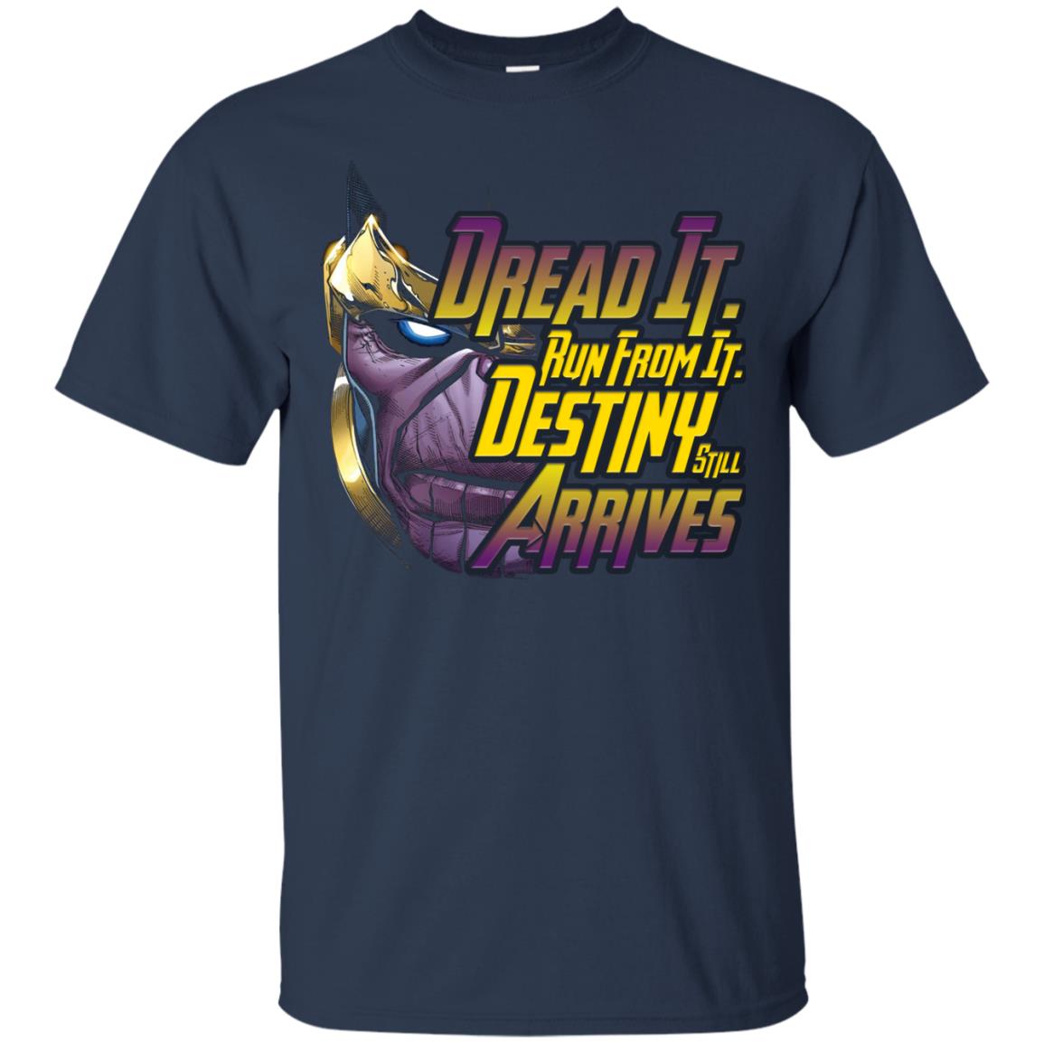 Dread It Run From It Destiny Still Arrives Shirt Navy