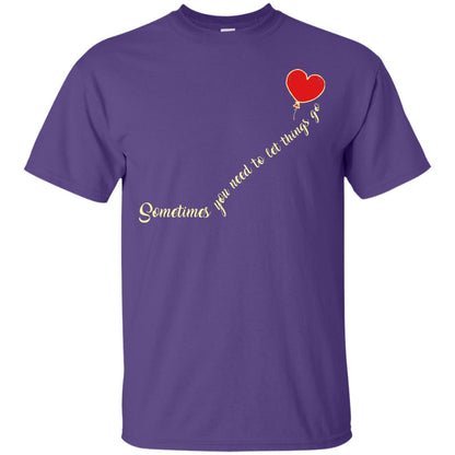 Sometimes You Need To Let Things Go Best Quote Shirt Purple