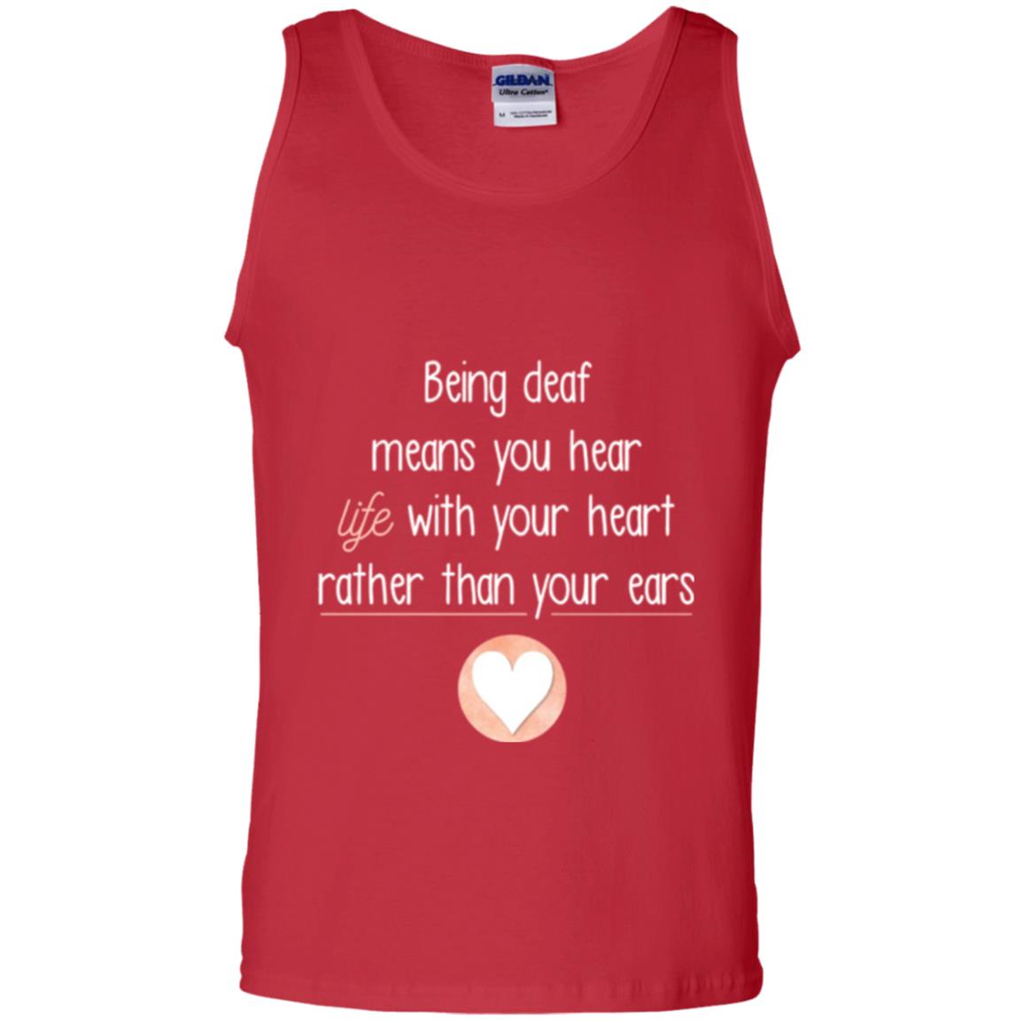 Deaf T-shirt Being Deaf Means You Hear Life With Your Heart Red