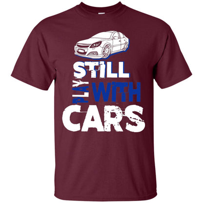 Still Play With Cars Funny Racing Driving T-shirt Maroon