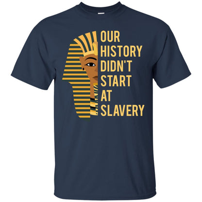 Proud African American Woman T-shirt Our History Didn_t Start At Slavery Navy