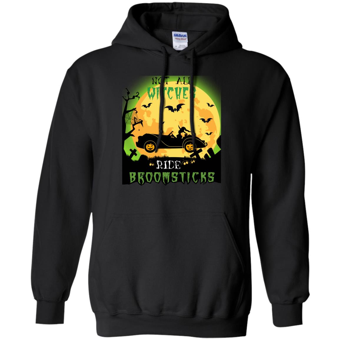 Not All Witches Ride Broomsticks Witches Drive Car Funny Halloween ShirtG185 Gildan Pullover Hoodie 8 oz.