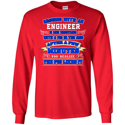 Arguing With An Engineer Is Like Westling With The Pig In The Mud After Ia Few Minute You Realize The Pig Likes It Red