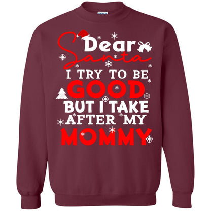Dear Santa I Try To Be Good But I Take After My Mommy Ugly Christmas Family Matching Shirt Maroon
