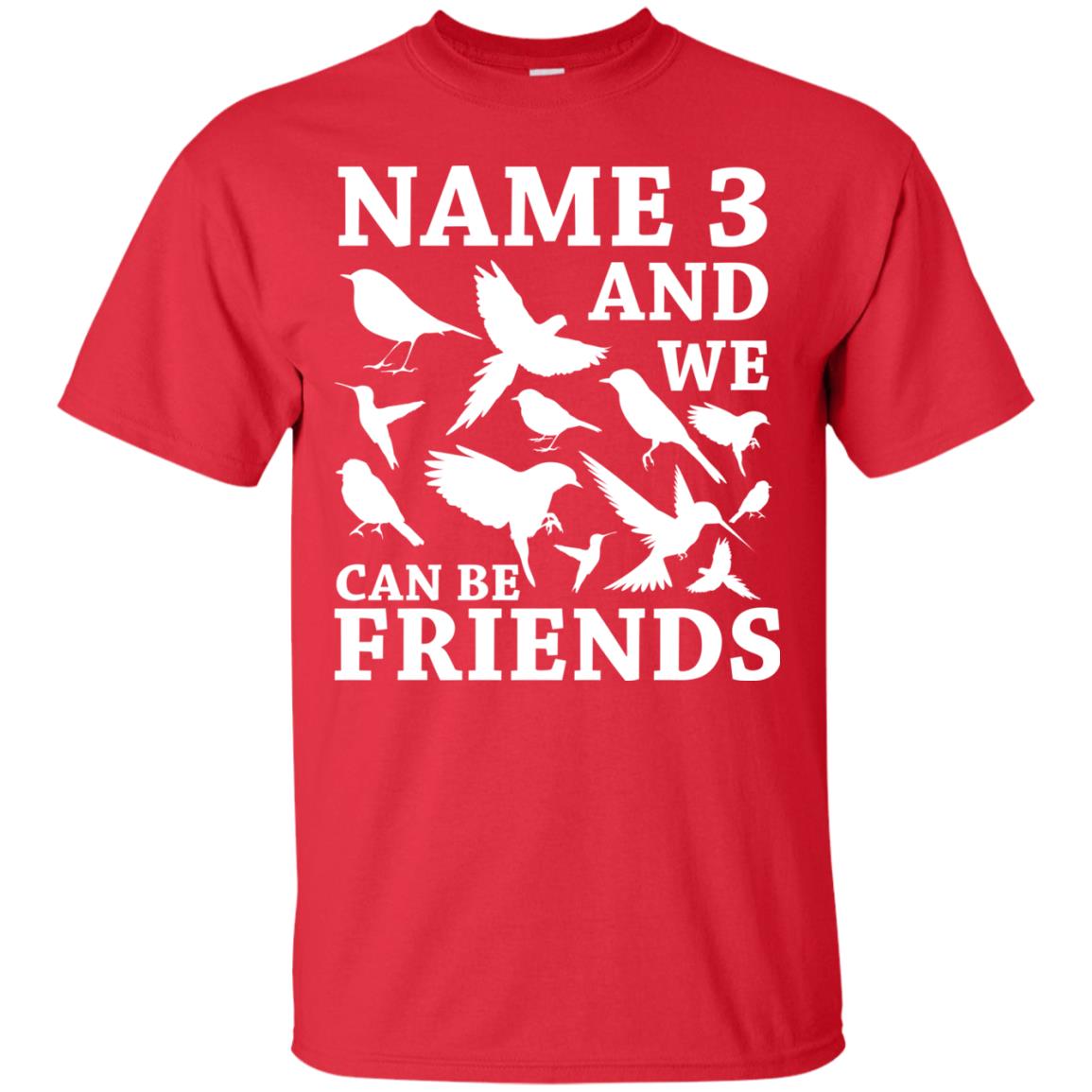 Name 3 And We Can Be Friends Birdwatching T-shirt Red