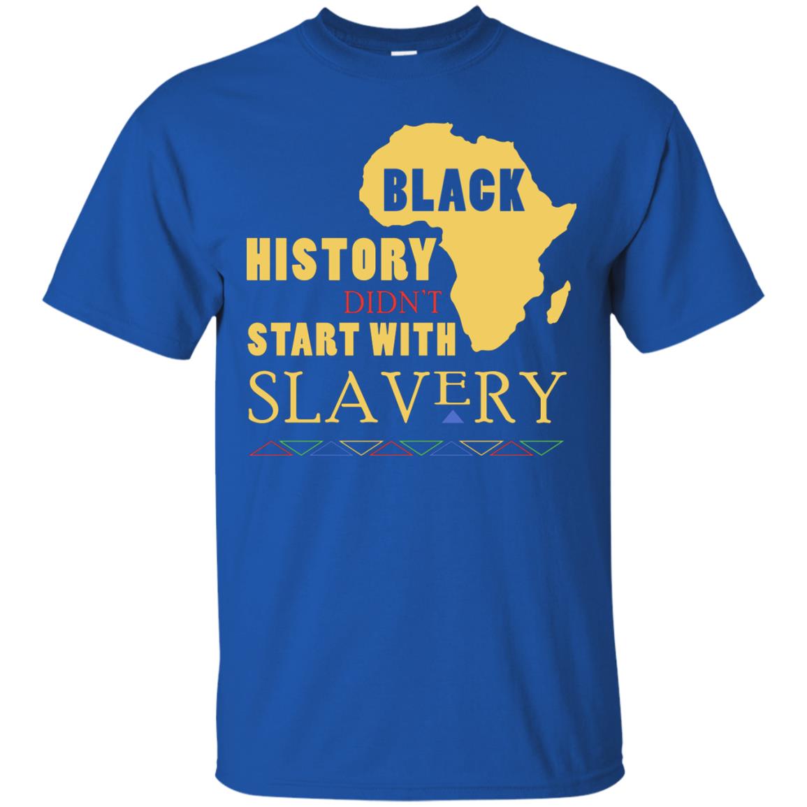 African American T-shirt Black History Didn't Start With Slavery Royal