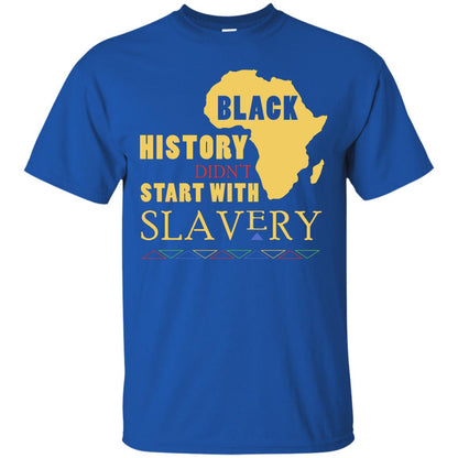 African American T-shirt Black History Didn't Start With Slavery Royal