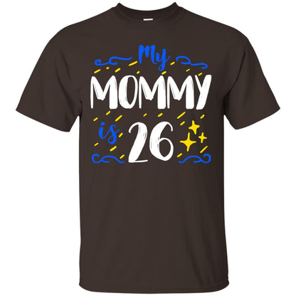 My Mommy Is 26 26th Birthday Mommy Shirt For Sons Or Daughters Dark Chocolate
