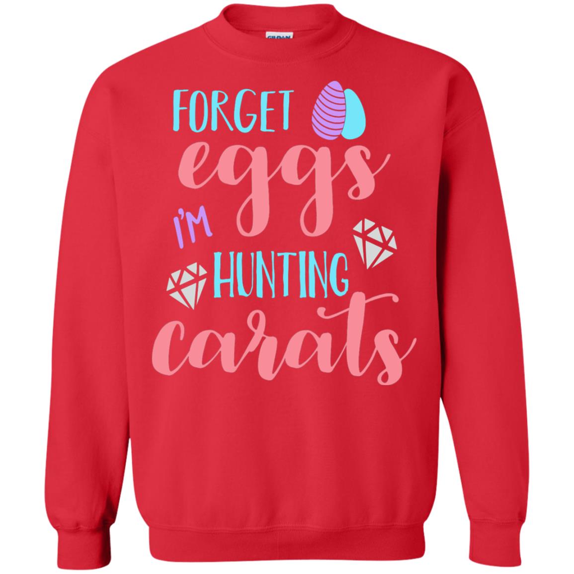 Forget Eggs Im Hunting Carats Funny Easter Day T-shirt Red