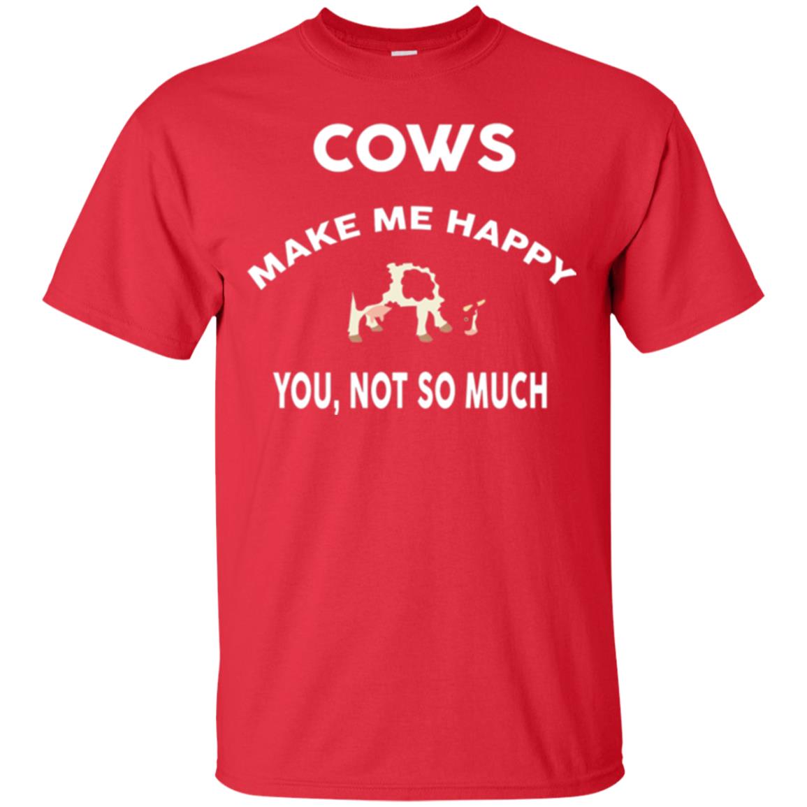 Cow Lovers T-shirt Cows Make Me Happy You Not So Much Red