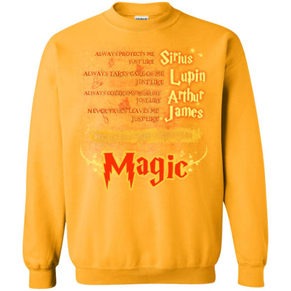 Always Protects Me Just Like Sirius Because Of You I Believe In Magic Potterhead's Dad Harry Potter ShirtG180 Gildan Crewneck Pullover Sweatshirt 8 oz.