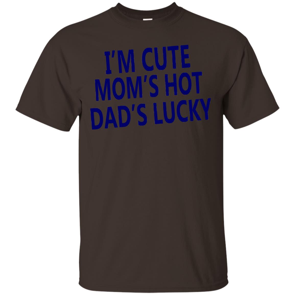 I'm Cute Mom's Hot Dad's Lucky Family Shirt Dark Chocolate