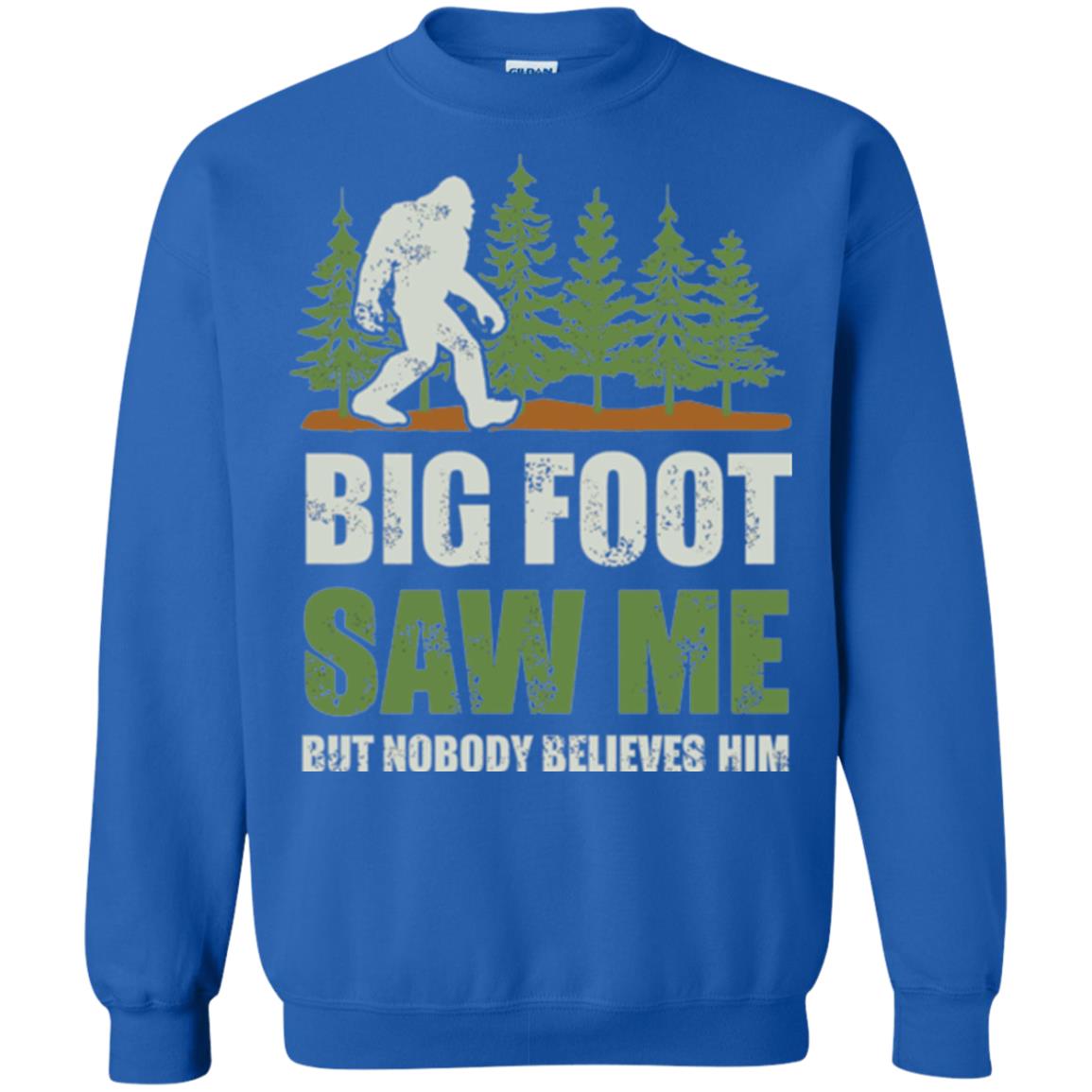 Funny Bigfoot T-shirt Bigfoot Saw Me But Nobody Believes Him Royal