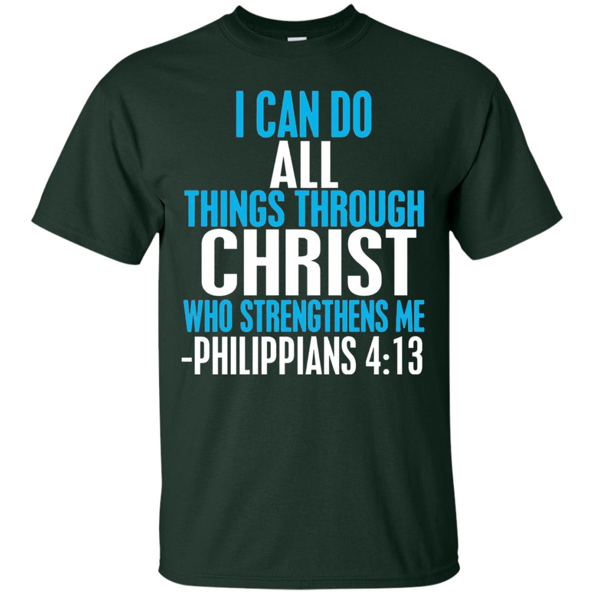 I Can Do All Things Through Christ Christian T-shirt Forest