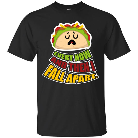 Taco Lover T-shirt Every Now And Then I Fall Apart Black