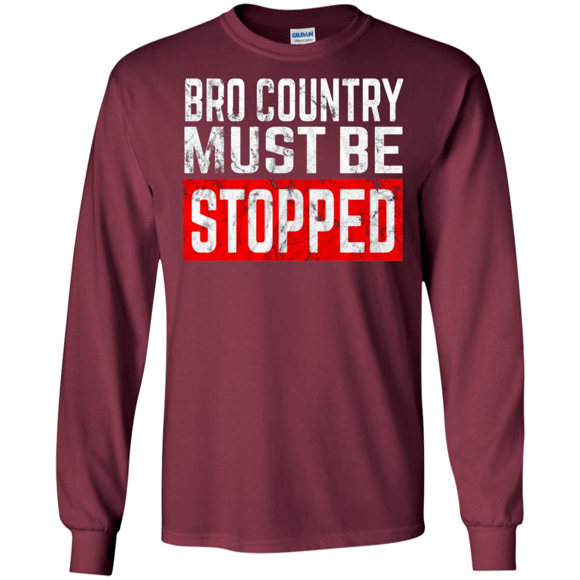 Bro Country Must Be Stopped Traditional Outlaw Country Shirt Maroon