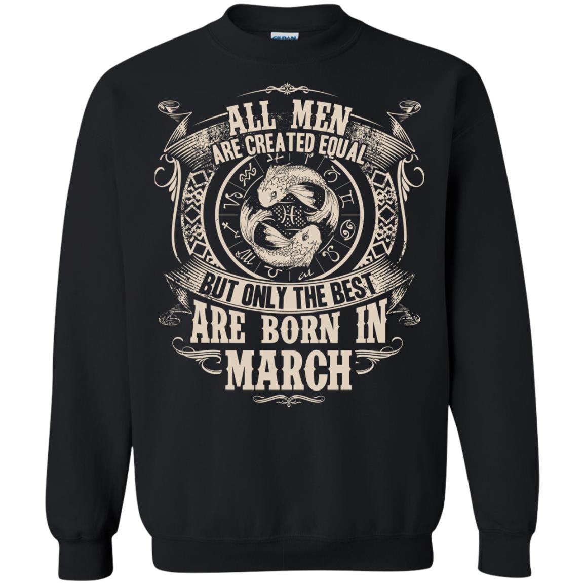 All Men Are Created Equal, But Only The Best Are Born In March T-shirt Black