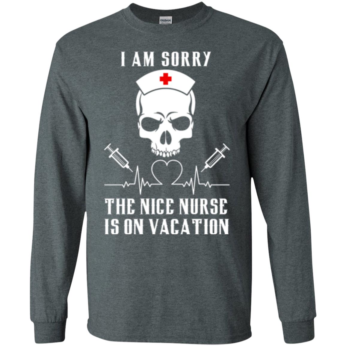 I Am Sorry The Nice Nurse Is On Vacation Nurse T-shirt Dark Heather