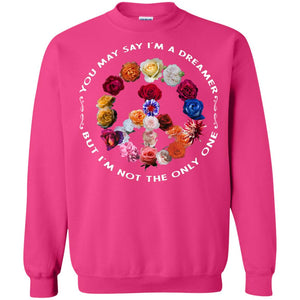 You May Say I_m A Dreamer But I_m Not The Only One Floral Peace Sign ShirtG180 Gildan Crewneck Pullover Sweatshirt 8 oz.