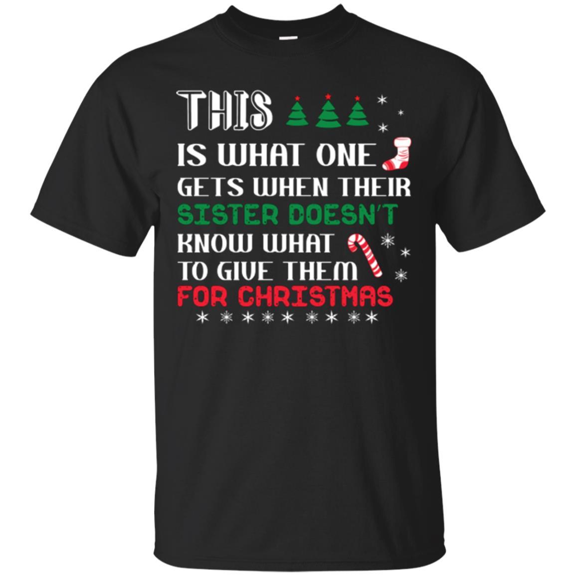 Christmas T-shirt This Is What One Gets When Their Sister Doesn’t Know What To Give Them For Christmas Black