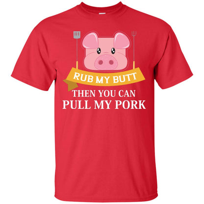 Rub My Butt Then You Can Pull My Pork Griling Bbq Shirt Red