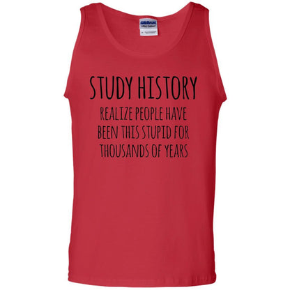 History Buff T-shirt Study History Realize People Have Been This Stupid Red