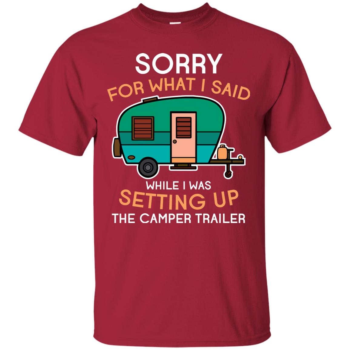 Camping Lover T-shirt I Was Setting Up The Camper Trailer Cardinal