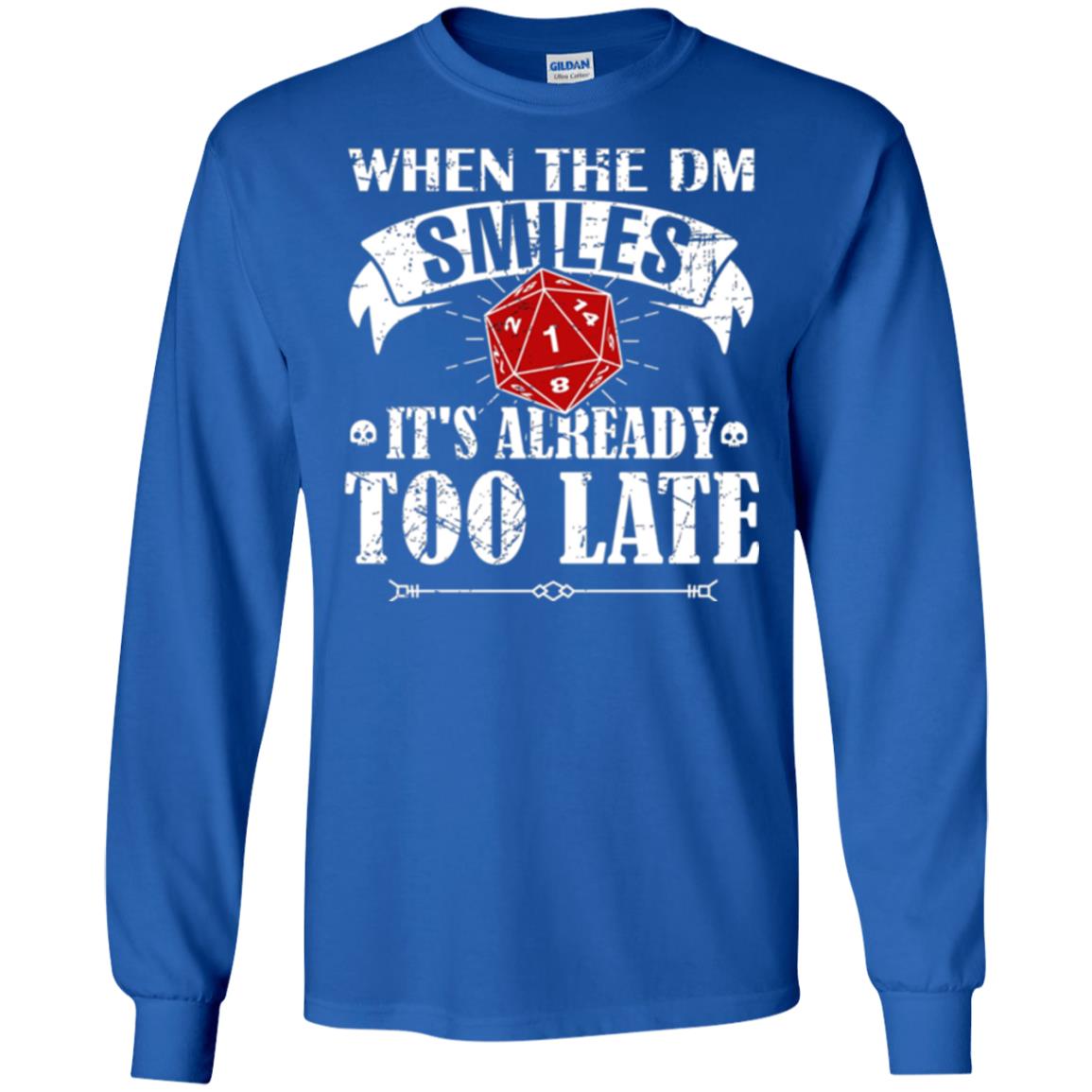 When Dungeon Smiles It_s Too Late T-shirt Royal