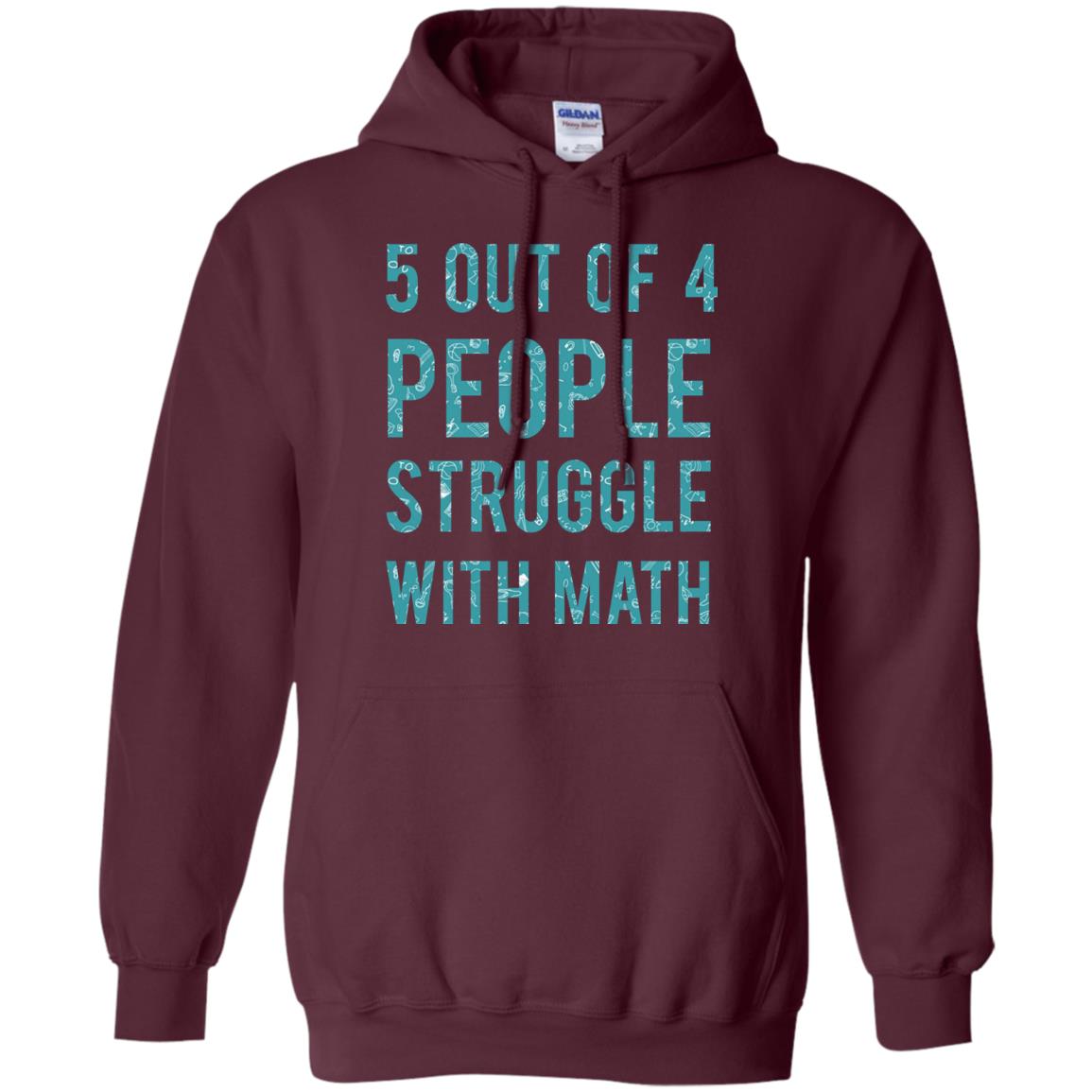 Math T-shirt 5 Out Of 4 People Struggle With Math Maroon