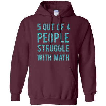 Math T-shirt 5 Out Of 4 People Struggle With Math Maroon