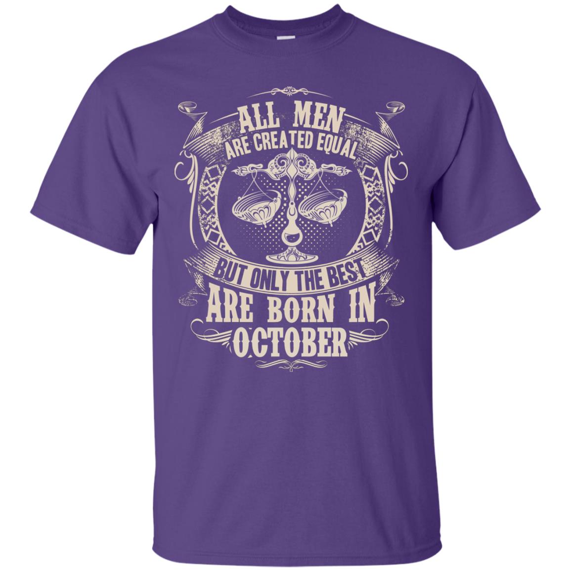 All Men Are Created Equal, But Only The Best Are Born In October T-shirt Purple
