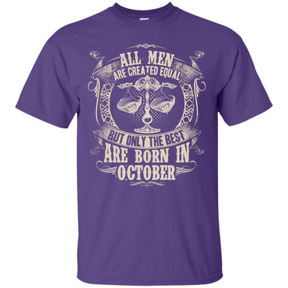 All Men Are Created Equal, But Only The Best Are Born In October T-shirt Purple