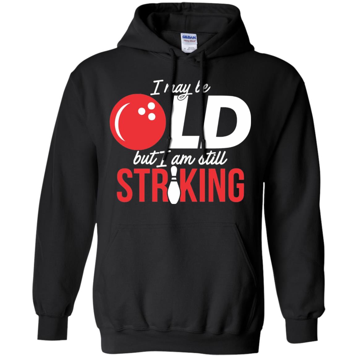 Funny Bowling T-shirt I May Be Old But I_m Still Striking Black