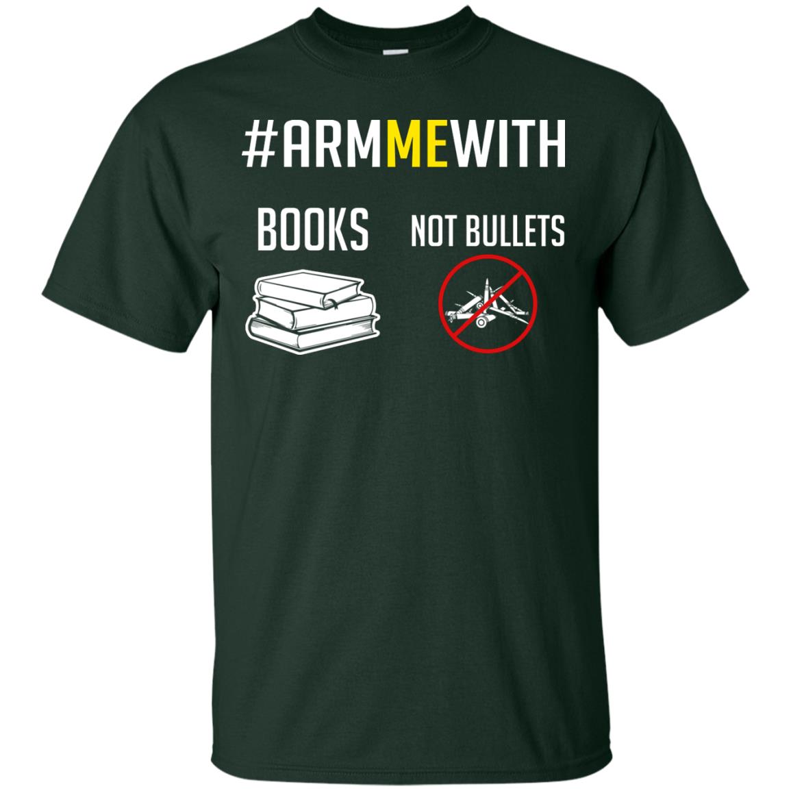 Arm Me With Books Not Bullets Gun Control T-shirt Forest