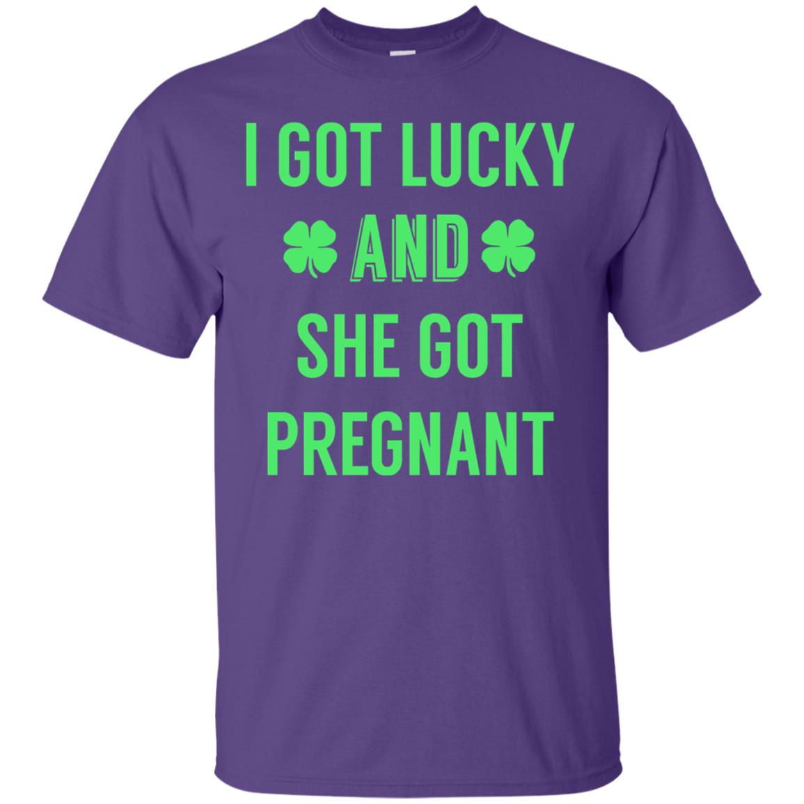 I Got Lucky And She Got Pregnant Pregnancy Shirt Purple