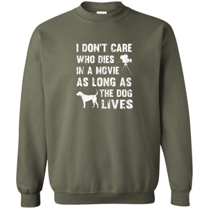 I Don_t Care Who Dies In Movie As Long As Dog Lives Dog Lover T-shirt