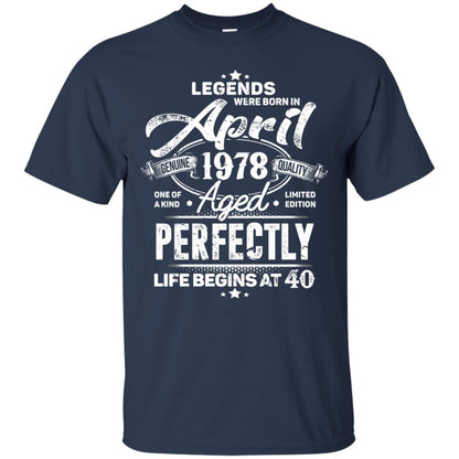 Legends Were Born In April 1978 One Of A Kind Aged Limited Edition 40th Birthday Navy